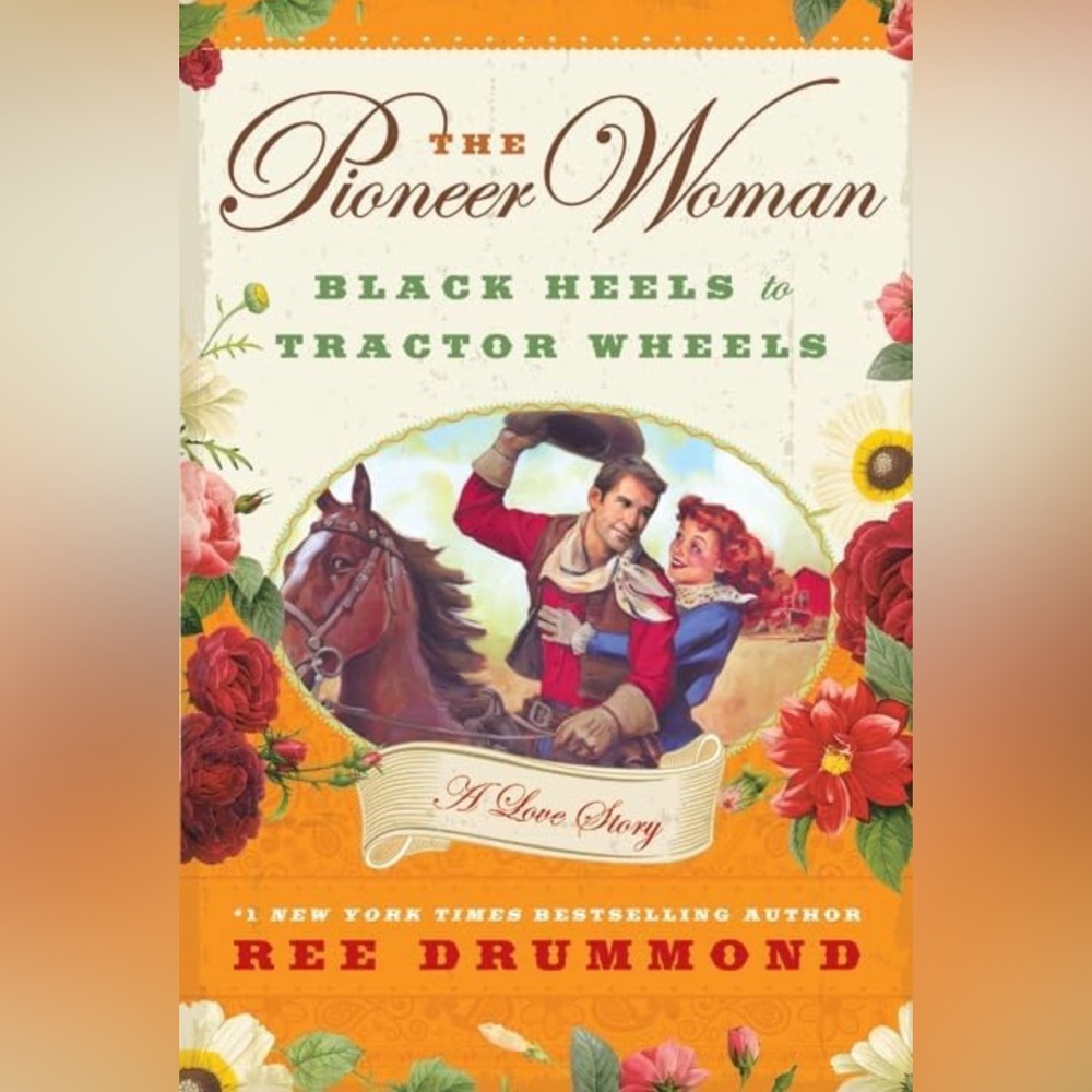 The Pioneer Woman: Black Heels to Tractor Wheels--A Love Story
